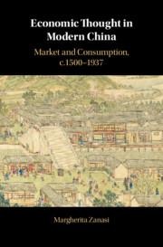 Economic Thought in Modern China: Market and Consumption, C.1500-1937