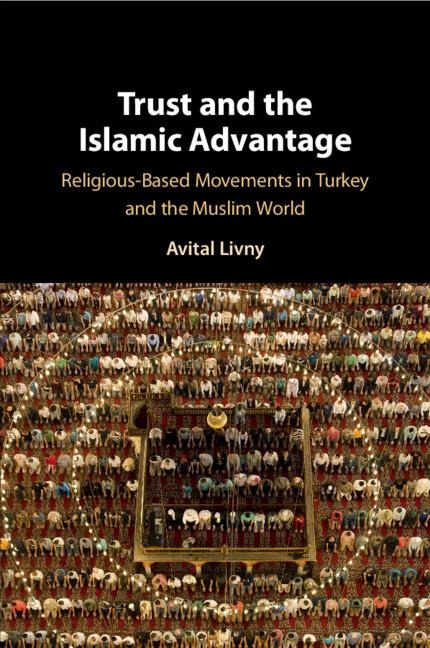 Trust and the Islamic Advantage: Religious-Based Movements in Turkey and the Muslim World