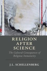 Religion After Science: The Cultural Consequences of Religious Immaturity