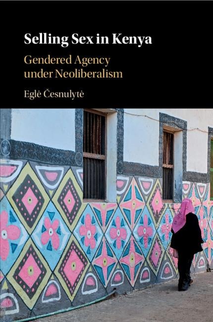 Selling Sex in Kenya Gendered Agency under Neoliberalism