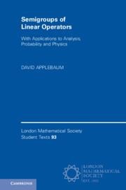 Semigroups of Linear Operators: With Applications to Analysis, Probability and Physics