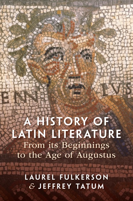 A History of Latin Literature from its Beginnings to the Age of Augustus