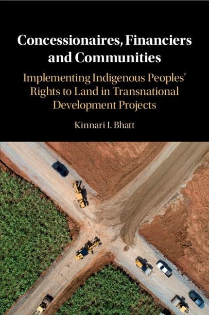 Concessionaires, Financiers and Communities: Implementing Indigenous Peoples' Rights to Land in Transnational Development Projects