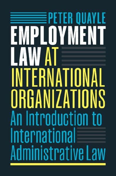 Employment Law at International Organizations: An Introduction to International Administrative Law