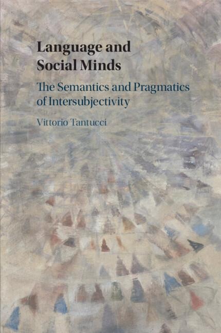 Language and Social Minds: The Semantics and Pragmatics of Intersubjectivity