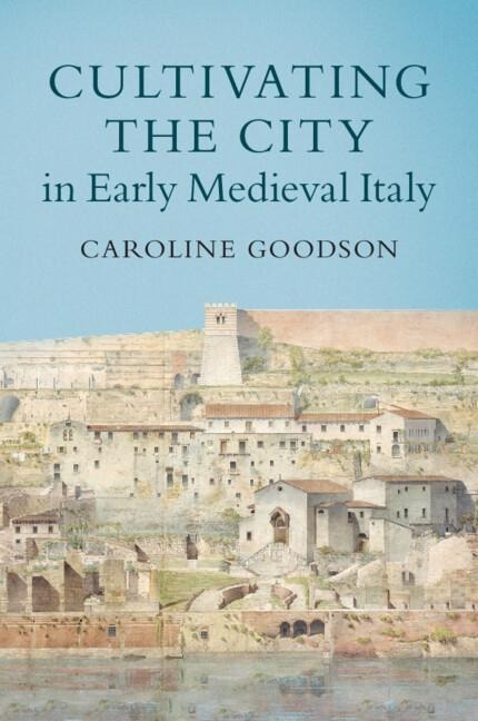 Cultivating the City in Early Medieval Italy