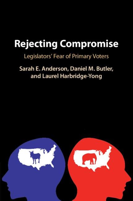 Rejecting Compromise: Legislators Fear of Primary Voters