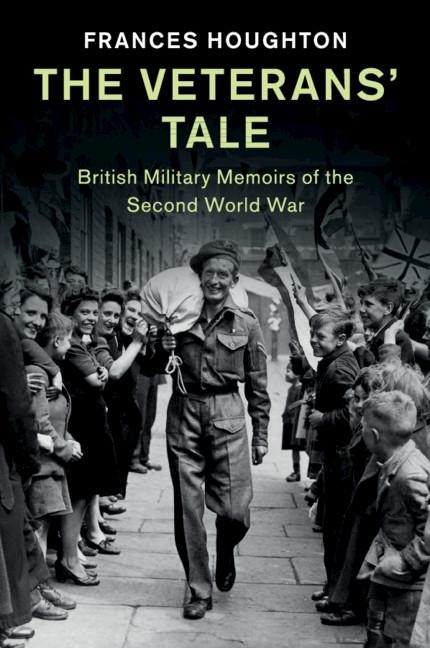 The Veterans Tale: British Military Memoirs of the Second World War
