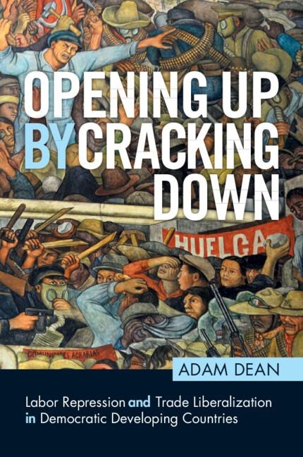 Opening Up by Cracking Down: Labor Repression and Trade Liberalization in Democratic Developing Countries
