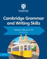 Cambridge Grammar and Writing Skills Teachers Resource with Digital Access 7-9