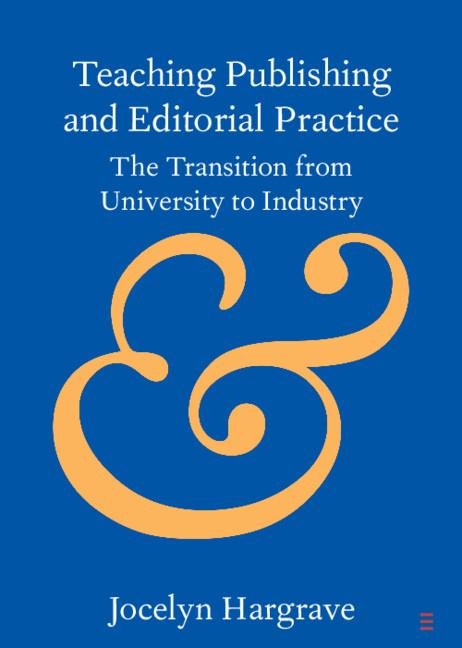 Teaching Publishing and Editorial Practice: The Transition from University to Industry