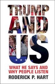 Trump and Us: What He Says and Why People Listen