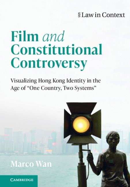 Film and Constitutional Controversy: Visualizing Hong Kong Identity in the Age of One Country, Two Systems