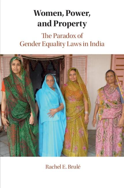 Women, Power, and Property: The Paradox of Gender Equality Laws in India