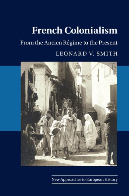 French Colonialism: From the Ancien Regime to the Present