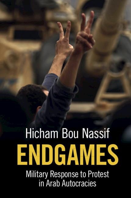 Endgames: Military Response to Protest in Arab Autocracies