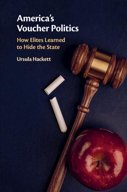 Americas Voucher Politics: How Elites Learned to Hide the State