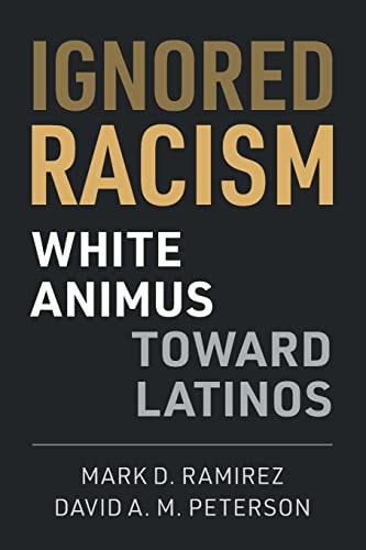 Ignored Racism White Animus Toward Latinos