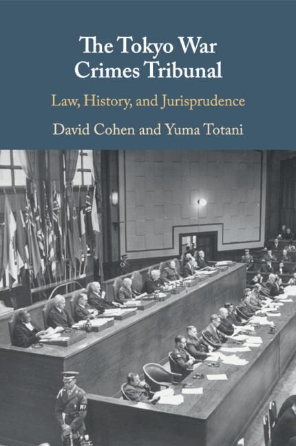 The Tokyo War Crimes Tribunal: Law, History, and Jurisprudence