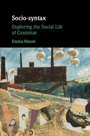 Socio-Syntax: Exploring the Social Life of Grammar