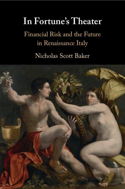 In Fortune's Theater: Financial Risk and the Future in Renaissance Italy