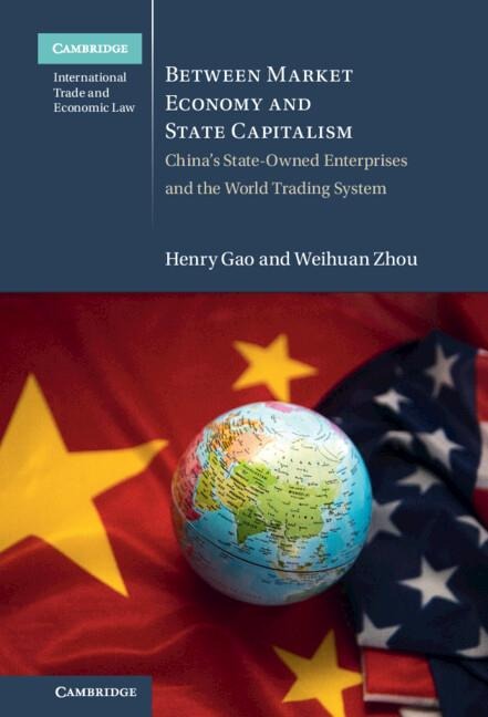 Between Market Economy and State Capitalism: Chinas State-Owned Enterprises and the World Trading System