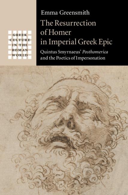 The Resurrection of Homer in Imperial Greek Epic: Quintus Smyrnaeus' Posthomerica and the Poetics of Impersonation