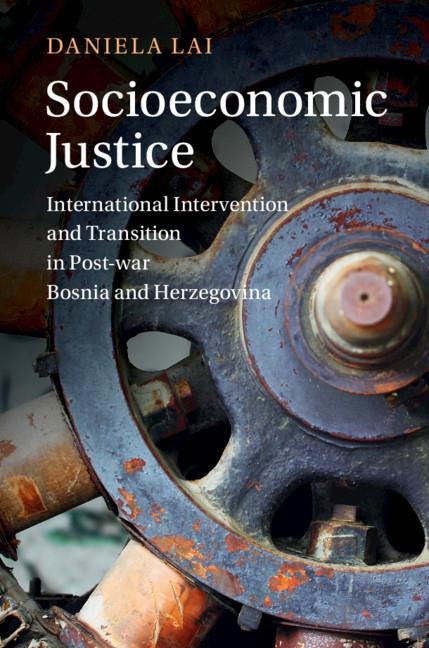 Socioeconomic Justice: International Intervention and Transition in Post-War Bosnia and Herzegovina