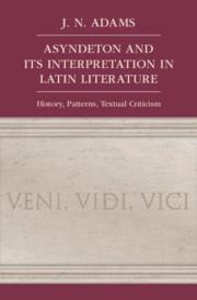 Asyndeton and Its Interpretation in Latin Literature: History, Patterns, Textual Criticism