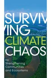 Surviving Climate Chaos: By Strengthening Communities and Ecosystems