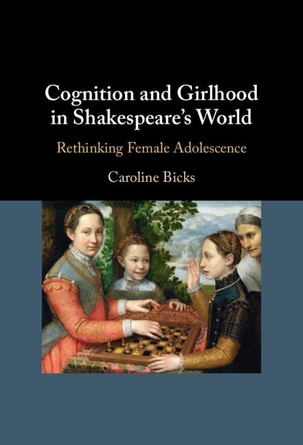 Cognition and Girlhood in Shakespeare's World: Rethinking Female Adolescence