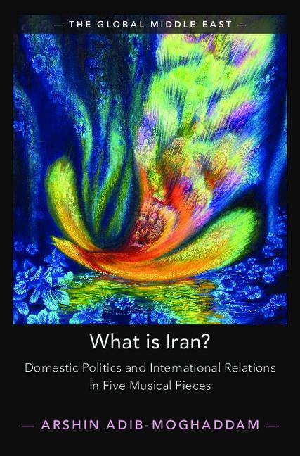 What Is Iran?: Domestic Politics and International Relations in Five Musical Pieces