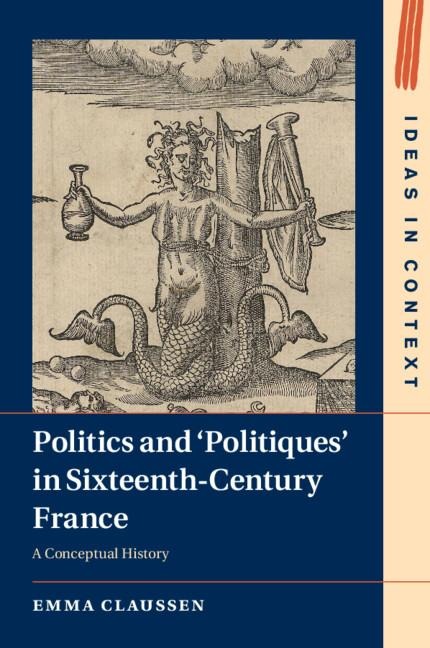Politics and Politiques in Sixteenth-Century France