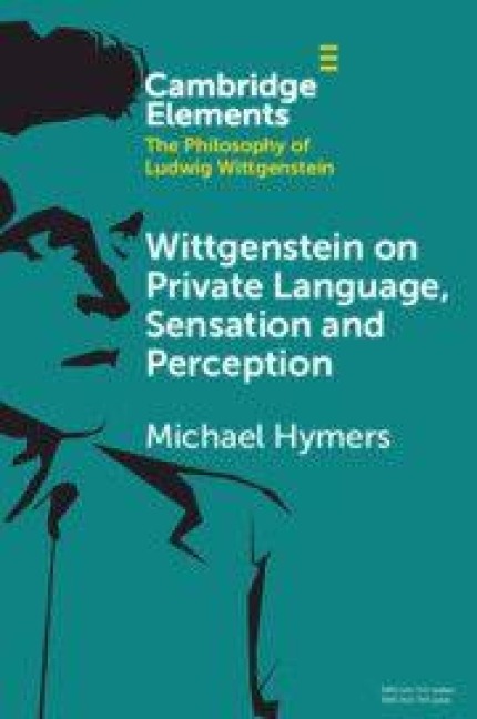 Wittgenstein on Private Language, Sensation and Perception