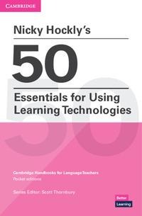 Nicky Hocklys 50 Essentials for Using Learning Technologies Paperback: Cambridge Handbooks for Language Teachers Pocket Editions