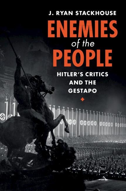 Enemies of the People: Hitlers Critics and the Gestapo