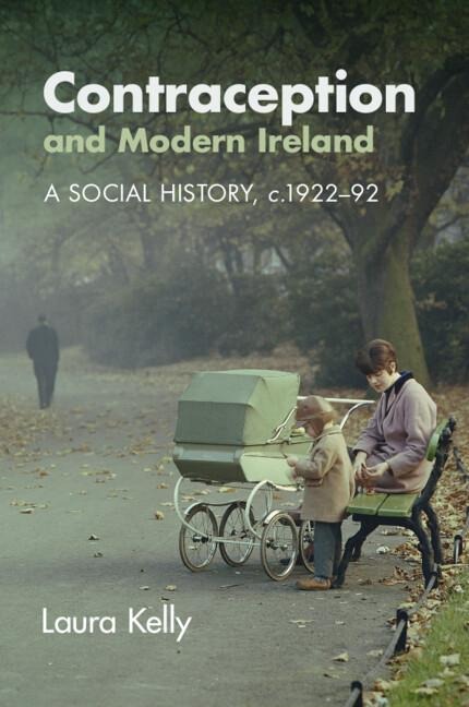 Contraception and Modern Ireland: A Social History, C. 1922-92