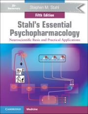 Stahls Essential Psychopharmacology: Neuroscientific Basis and Practical Applications