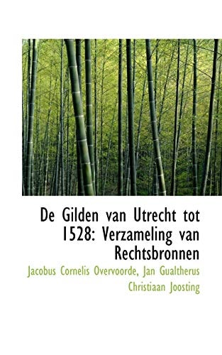 De Gilden van Utrecht tot 1528: Verzameling van Rechtsbronnen