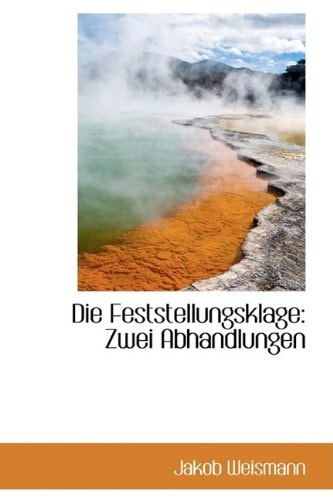 Die Feststellungsklage: Zwei Abhandlungen