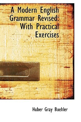 A Modern English Grammar Revised with Practical Exercises