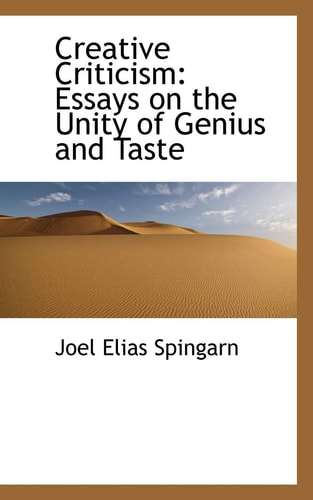Creative Criticism: Essays on the Unity of Genius and Taste