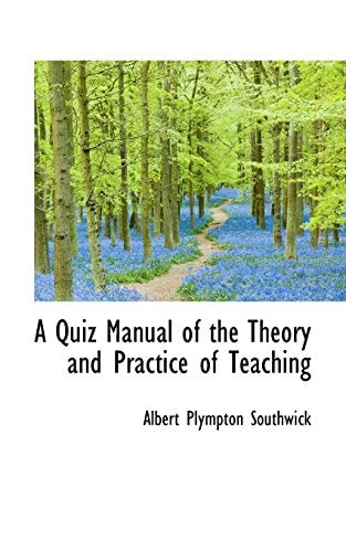 A Quiz Manual of the Theory and Practice of Teaching