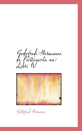 Godofredi Hermanni de Particuvla an: Libri IV