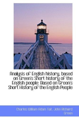 Analysis of English history, based on Green's Short history of the English people: Based on Green's