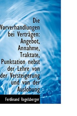 Die Vorverhandlungen bei Verträgen: Angebot, Annahme, Traktate, Punktation nebst der Lehre von der V