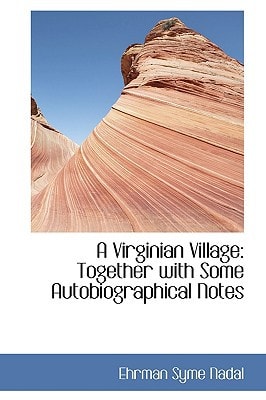 A Virginian Village: Together with Some Autobiographical Notes