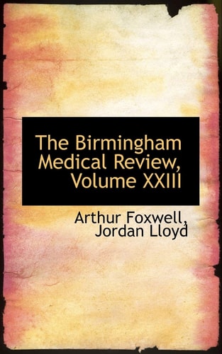 The Birmingham Medical Review, Volume XXIII