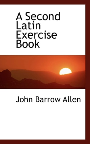 A Second Latin Exercise Book (English and Latin Edition)