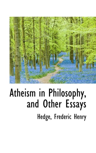 Atheism in Philosophy, and Other Essays